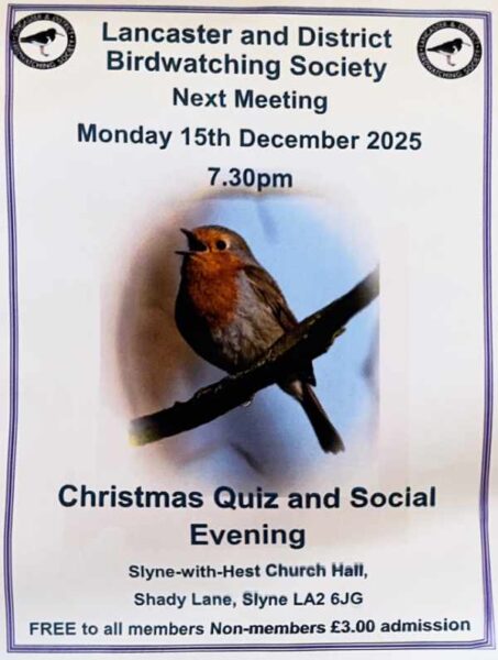 Lancaster and District Birdwatching Society Christmas Quiz
There is a Christmas quiz and social evening on Monday 15 December at 7.30pm.